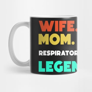 Wife.Mom.Resipatory Therapist.Legend. Mug